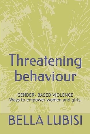 threatening behaviour gender based violence ways to empower women and girls 1st edition bella lubisi