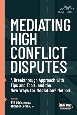 mediating high conflict disputes 1st edition bill eddy lcsw esq ,michael lomax jd 1950057216, 978-1950057214