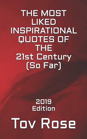 the most liked inspirational quotes of the 21st century so far 2019 edition 1st edition tov rose 1794388621,
