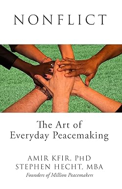 nonflict the art of everyday peacemaking 1st edition dr amir kfir phd ,stephen hecht mba 0995023603,