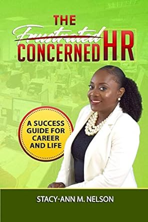 the frustrated concerned hr a success guide for career and life 1st edition stacy ann m nelson 9769640328,