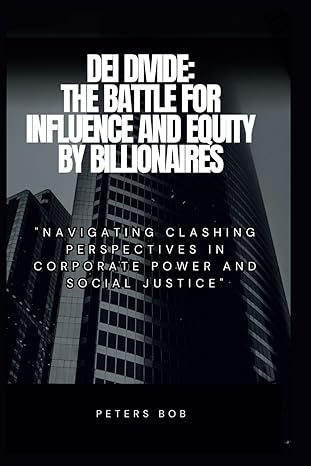 dei divide the battle for influence and equity by billionaires navigating clashing perspectives in corporate