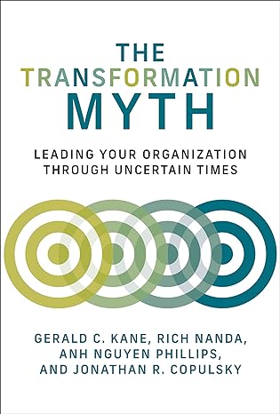 the transformation myth leading your organization through uncertain times 1st edition gerald c kane ,rich