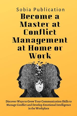 become a master at conflict management at home or work discover ways to grow your communication skills to