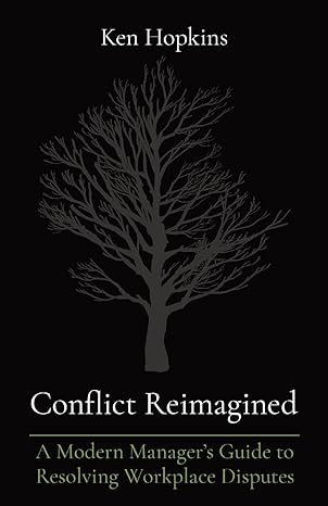 conflict reimagined a modern managers guide to resolving workplace disputes large type / large print edition