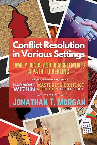 conflict resolution in various settings family bonds and disagreements a path to healing 1st edition jonathan