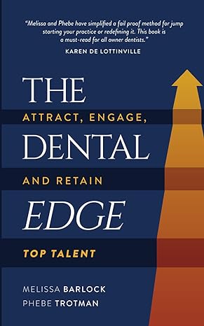 the dental edge attract engage and retain top talent 1st edition melissa barlock ,phebe trotman 1739049500,