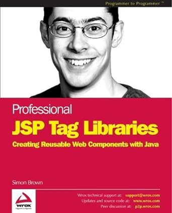 professional jsp tag libraries creating reusable web components with java 1st edition simon brown 1861006217,