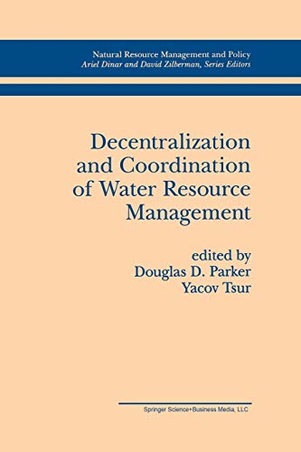 decentralization and coordination of water resource management 1st edition douglas d. parker, yacov tsur