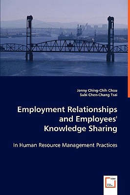 employment relationships and employees knowledge sharing in human resource management practices  ching chih