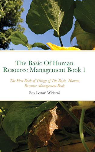 the basic of human resource management book 1 the first book of trilogy of the basic human resource