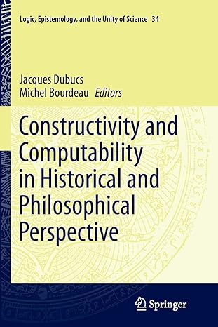 constructivity and computability in historical and philosophical perspective 1st edition jacques dubucs