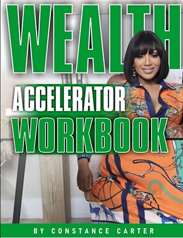 wealth accelerator workbook 1st edition constance carter 979-8854052580