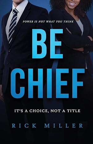 be chief its a choice not a title edition rick miller 1628655240, 978-1628655247
