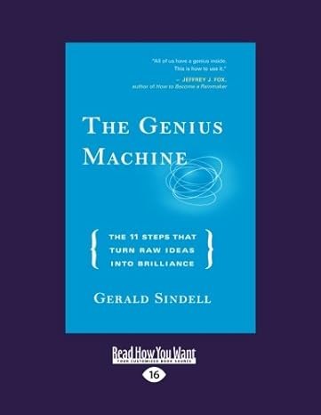 the genius machine the 11 steps that turn raw ideas into brilliance large print edition gerald sindell