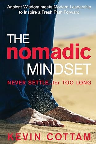 the nomadic mindset never settle for too long 1st edition kevin cottam ,christine gordon manley ,bobbi beatty