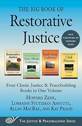 the big book of restorative justice four classic justice and peacebuilding books in one volume 1st edition