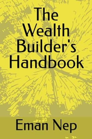 The Wealth Builder S Handbook