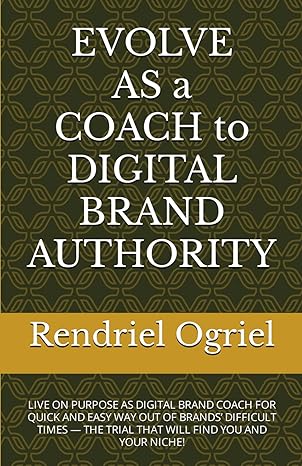 evolve as a coach to digital brand authority live on purpose as digital brand coach for quick and easy way