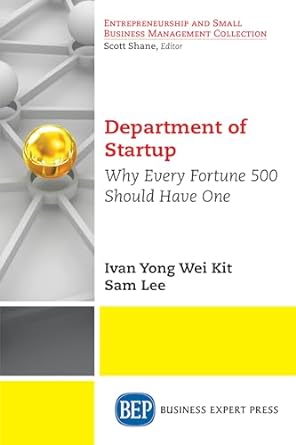 department of startup why every fortune 500 should have one 1st edition ivan yong wei kit ,sam lee