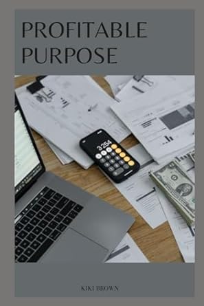 profitable purpose how to build a business with impact and income 1st edition kiki brown b0cnzvmwm3,