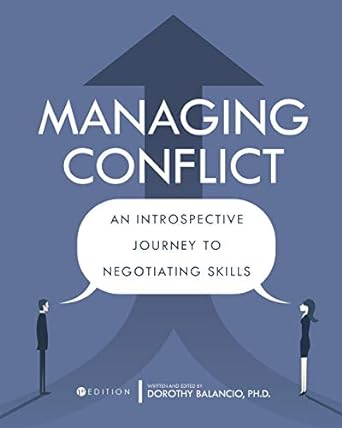 managing conflict an introspective journey to negotiating skills 1st edition dorothy balancio 1516517245,