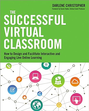 the successful virtual classroom how to design and facilitate interactive and engaging live online learning
