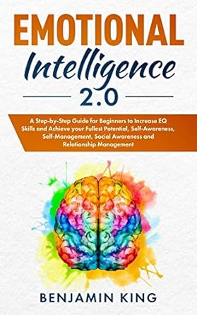 emotional intelligence 2 0 a step by step guide for beginners to increase eq skills and achieve your fullest