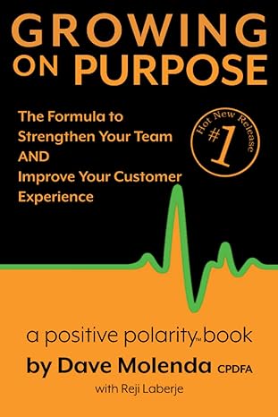growing on purpose the formula to strengthen your team and improve your customer experience 1st edition dave