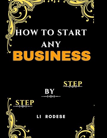 how to start any business step by step 1st edition li rodese 979-8862710694