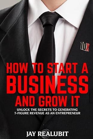 how to start a business and grow it 1st edition jay realubit 979-8861337113