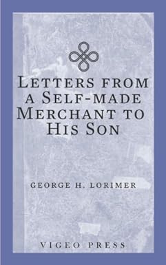 letters from a self made merchant to his son 1st edition george horace lorimer 1941129617, 978-1941129616