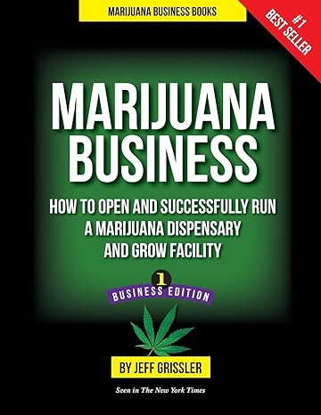 marijuana business how to open and successfully run a marijuana dispensary and grow facility 1st edition jeff