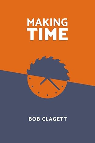making time 1st edition bob clagett 1973589117, 978-1973589112