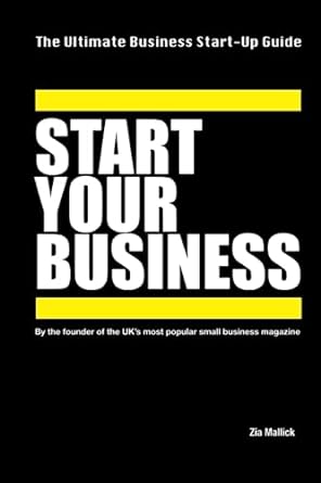start your business the ultimate business start up guide 1st edition zia mallick 979-8397725187