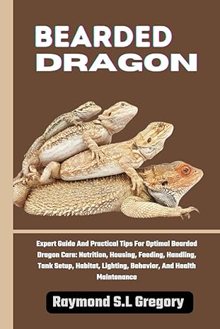 bearded dragon expert guide and practical tips for optimal bearded dragon care nutrition housing feeding