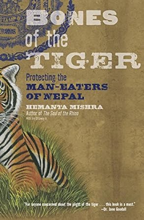 bones of the tiger protecting the man eaters of nepal 1st edition hemanta mishra ,jr ottaway, jim 1599214911,
