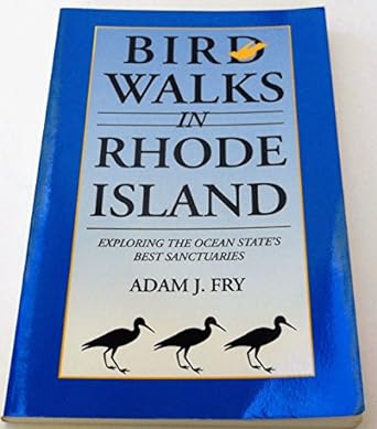 bird walks in rhode island exploring the ocean states best sanctuaries 1st edition adam j fry ,keith gannon
