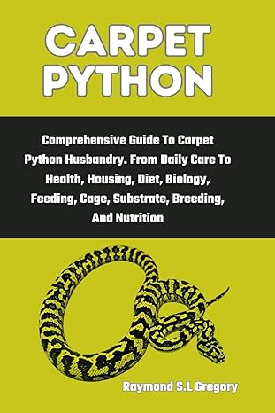 carpet python comprehensive guide to carpet python husbandry from daily care to health housing diet biology