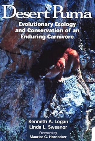 desert puma evolutionary ecology and conservation of an enduring carnivore 1st edition kenneth a logan ,linda