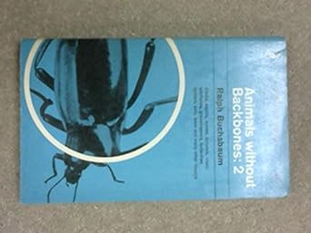 animals without backbones an introduction to the invertebrates 1st edition ralph morris buchsbaum b0007j504k