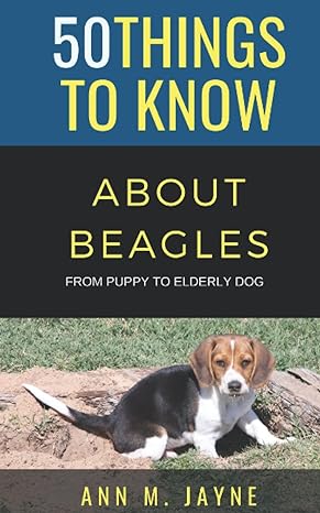50 things to know about beagles from puppy to elderly dog 1st edition ann m jayne b09mcq5hdl, 979-8775929015
