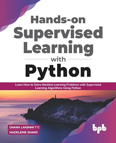 hands on supervised learning with python learn how to solve machine learning problems with supervised