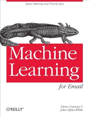 machine learning for email spam filtering and priority inbox 1st edition drew conway ,john white 1449314309,