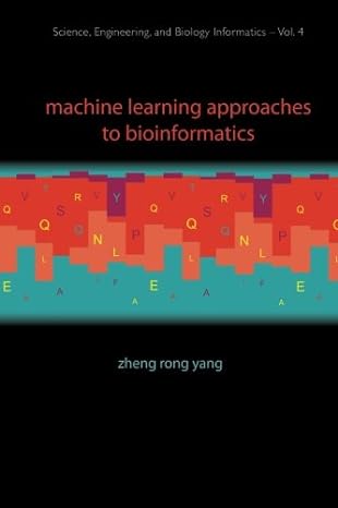 machine learning approaches to bioinformatics 1st edition zheng rong yang b00i9gztvc