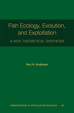 fish ecology evolution and exploitation a new theoretical synthesis 1st edition ken h andersen 0691192952,