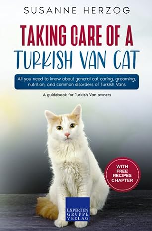 taking care of a turkish van cat all you need to know about general cat caring grooming nutrition and common