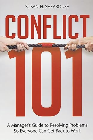 conflict 101 a managers guide to resolving problems so everyone can get back to work 1st edition susan h