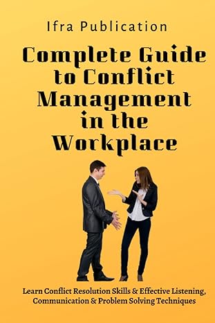complete guide to conflict management in the workplace learn conflict resolution skills and effective
