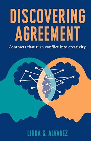 discovering agreement contracts that turn conflict into creativity 1st edition linda alvarez 0999329200,